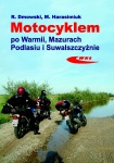 PORADNIK MOTOCYKLEM PO WARMII, MAZURACH, PODLASIU I SUWALSZCZYŹNIE